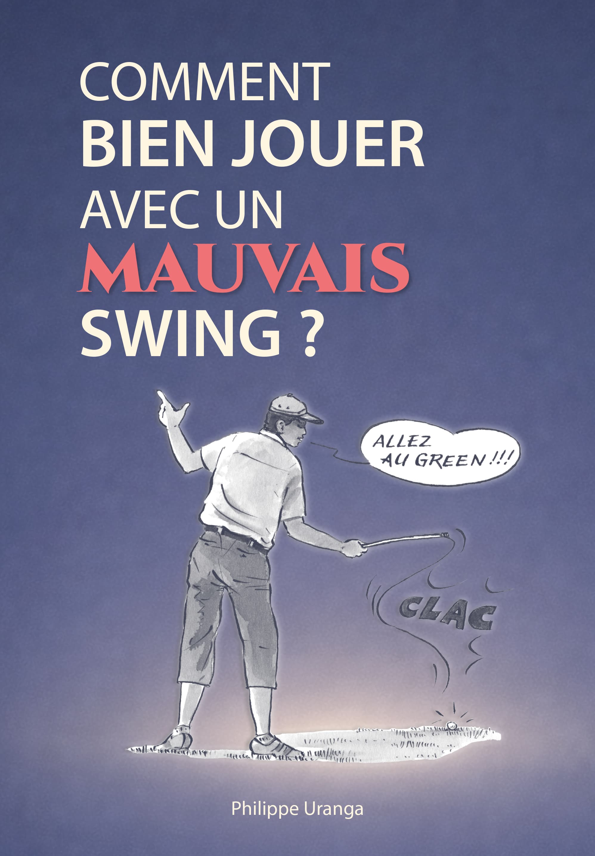 Couverture de Comment bien jouer avec un mauvais swing ?